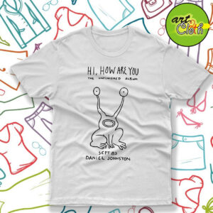 Hi How Are You T Shirt