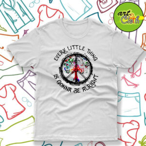 Hippie Every Little Thing is Gonna Be Alright T Shirt