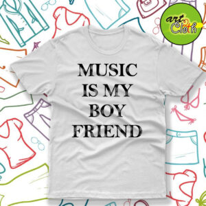 Music Is My Boyfriend T Shirt