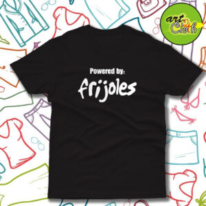 Powered by Frijoles T Shirt