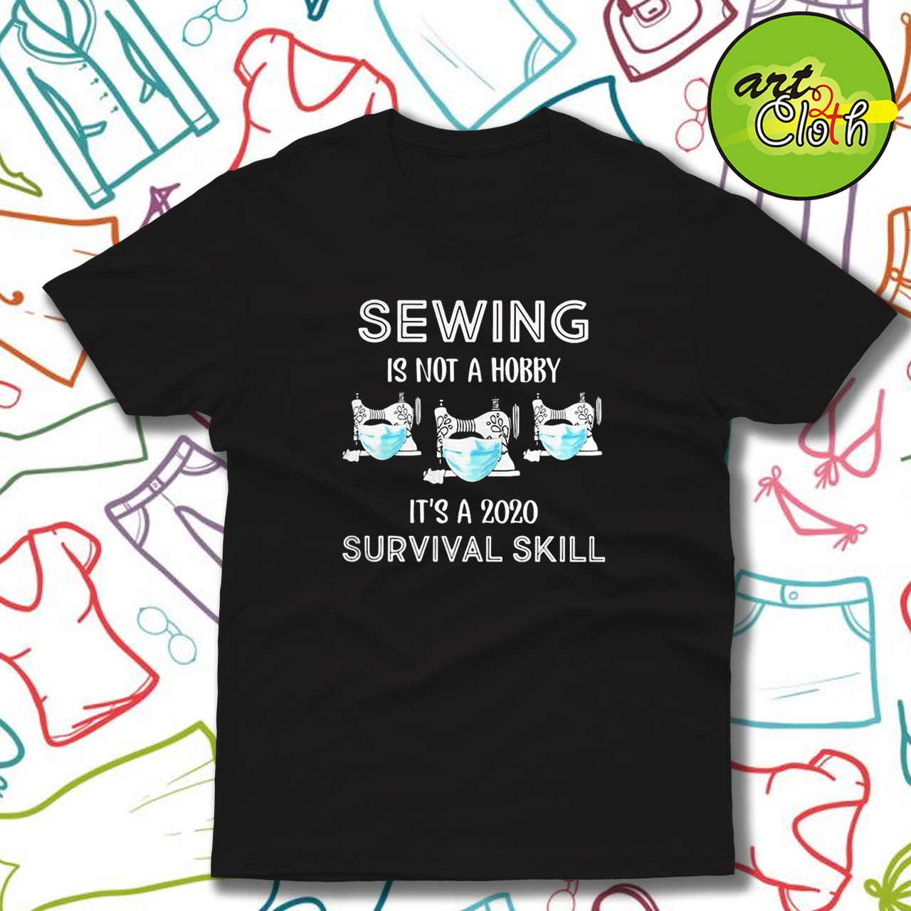 Sewing is not a hobby its a 2020 survival skill T Shirt