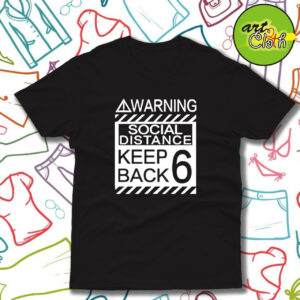 Social Distancing Warning Social Distance Keep Back 6 Feet T Shirt