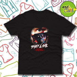 They Live Movie Saying T Shirt