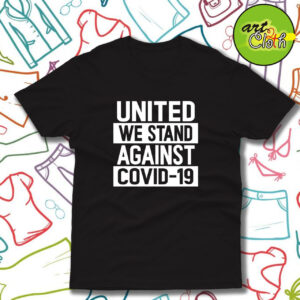 United We Stand Against COVID T Shirt