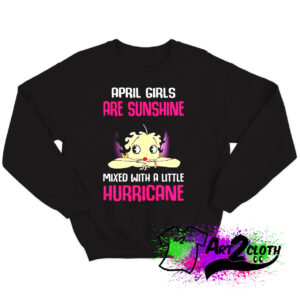 April girls are sunshine mixed with a little hurricane Sweatshirt