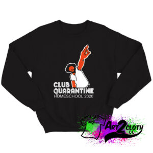 Club quarantine homeschool 2020 Sweatshirt