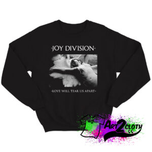 Love Will Tear Us Apart Joy Division Sweatshirt