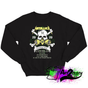 Metallica 2020 pandemic covid 19 in case of emergency cut this Sweatshirt