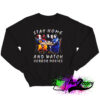 Stephen King Is Still Underrated Stay Home And Watch Horror Movies Sweatshirt