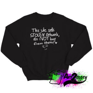 This Site Sell Stolen Artwork Black Sweatshirt