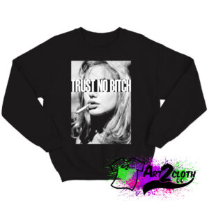 Trust No Bitch Smoking Sweatshirt