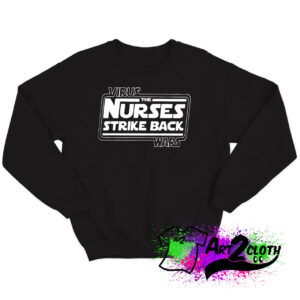 Virus the Nurses strike back wars Star Sweatshirt