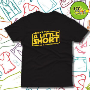 A Little Short Funny T Shirt