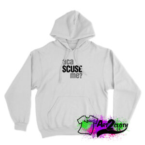 Aca Scuse Me Hoodie