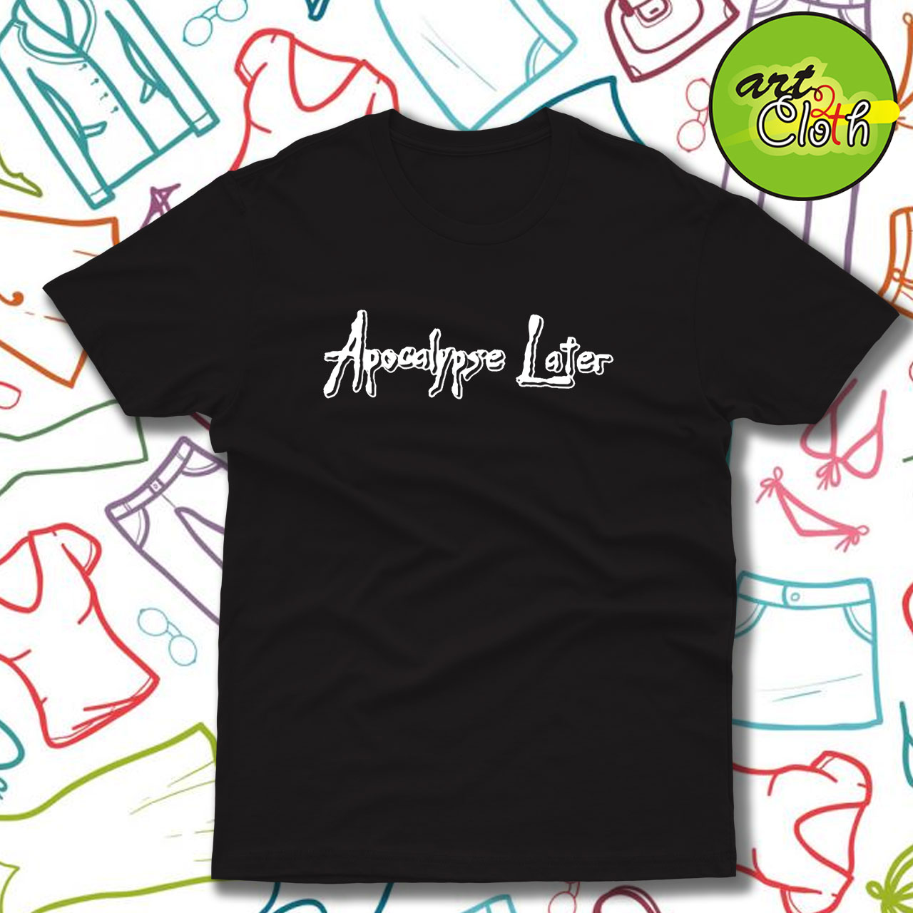 Apocalypse Later Funny T Shirt
