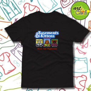 Basements Kittens Funny T Shirt