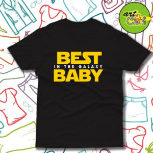 Best Baby in the Galaxy Funny T Shirt