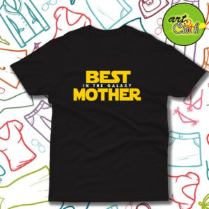 Best Mother in the Galaxy Funny T Shirt