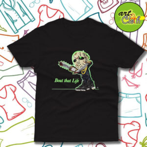 Bout That Life Funny T Shirt