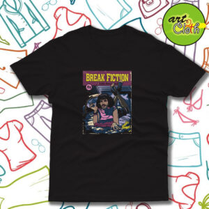 Break Fiction Funny T Shirt