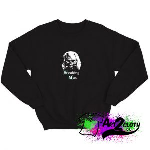 Breaking Max Sweatshirt