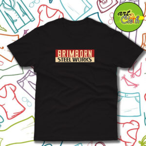 Brimborn Steel Works Funny T Shirt