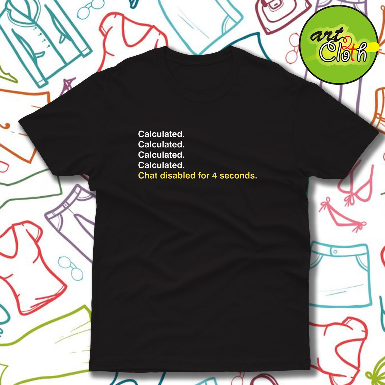 Calculated. Funny T Shirt
