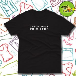 Check Your Privilege T Shirt Funny T Shirt