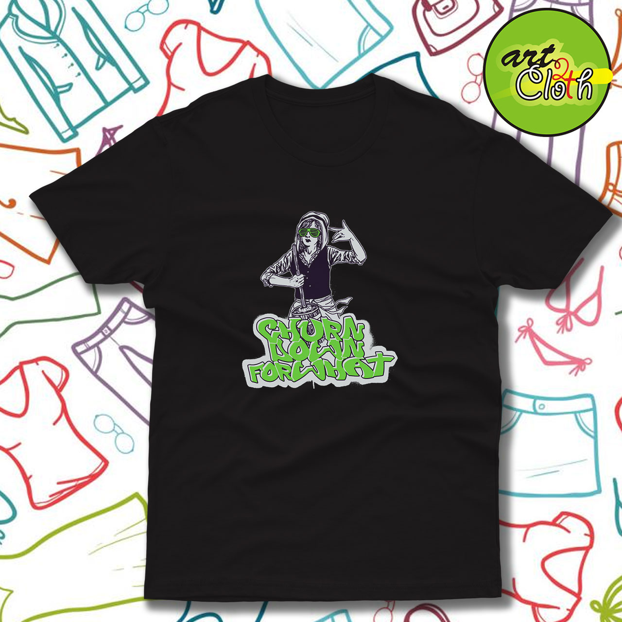 Churn Down For What Funny T Shirt