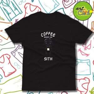 Coffee Makes Me Sith Funny T Shirt