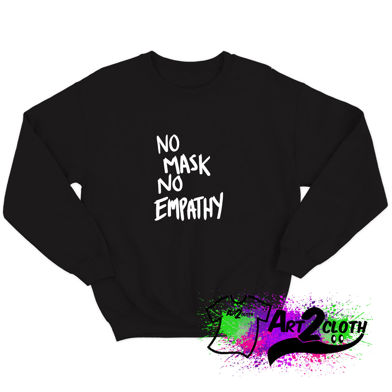 No mask No Empathy White Text Sweatshirt