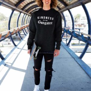 Kindness Is So Gangsta Slogan Sweatshirt