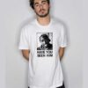 Tupac Have You Seen Him T Shirt