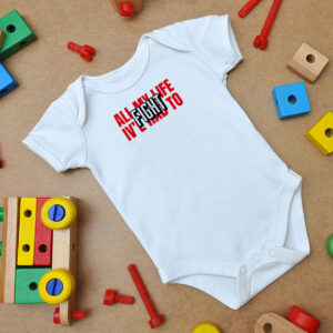 All My Life I’ve Had To Fight Baby Onesie