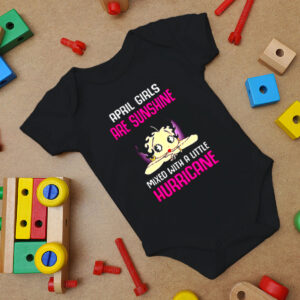 April Girls Are Sunshine Mixed With A Little Hurricane Baby Onesie