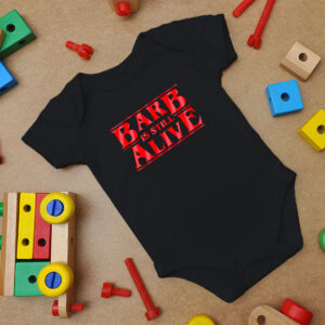 Barb Is Still Alive Baby Onesie