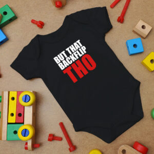 But That Backflip Tho Baby Onesie