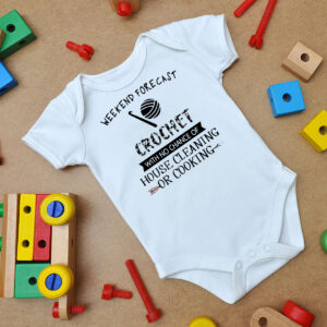 Weekend Forecast Crochet With No Chance Of House Cleaning Or Cooking Baby Onesie