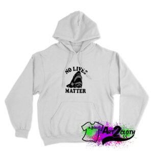 Shark No Lives Matter Meme Hoodie