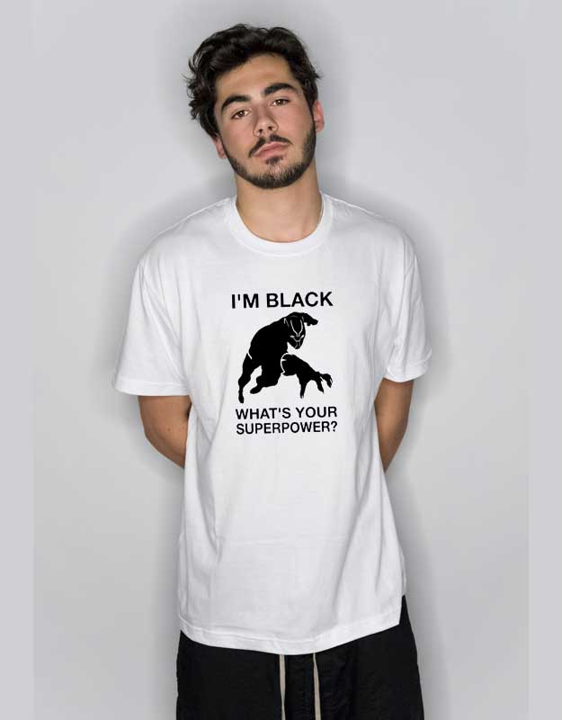 I'm Black Whats Your Superpower T Shirt