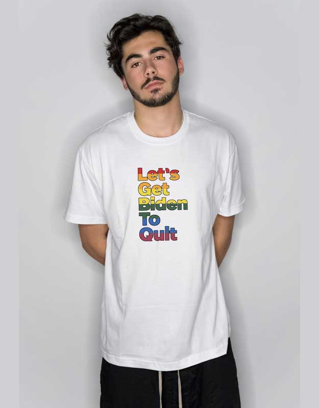 Let’s Get Biden To Quit T Shirt Shirt