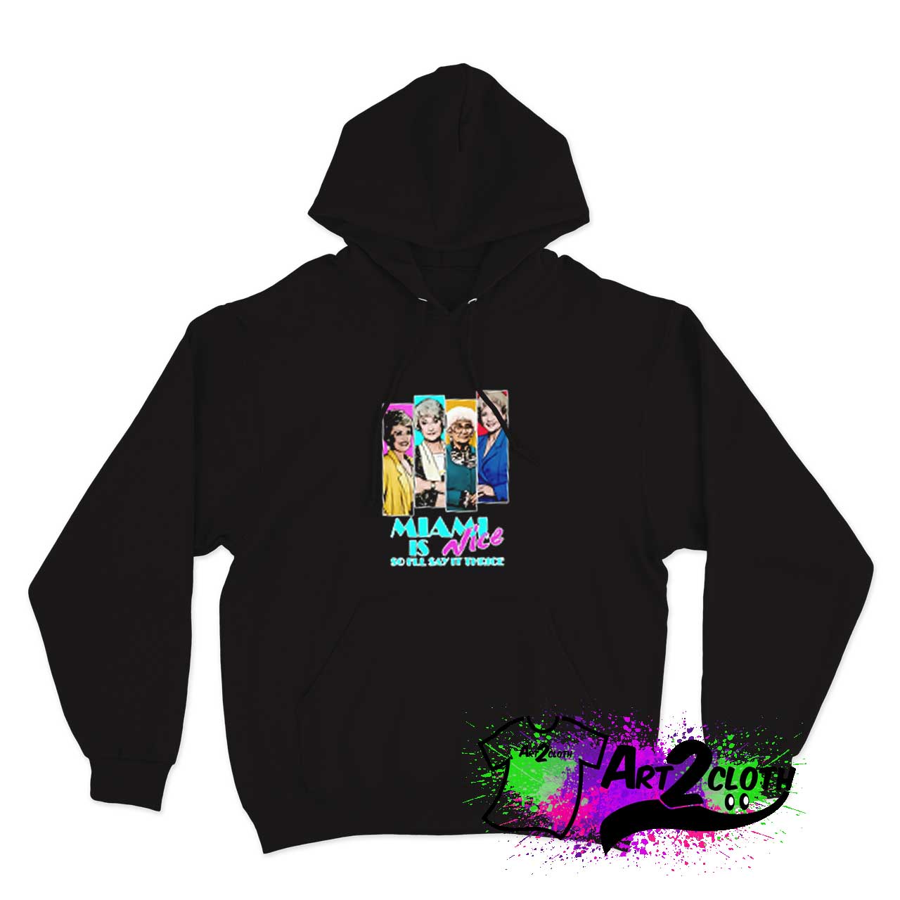 The Golden Girls Miami is Nice Hoodie is Nice T Shirt 3