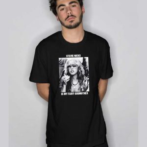 Stevie Nicks Is My Fairy Godmother T Shirt