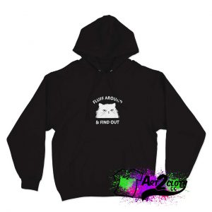 Fluff Around And Find Out Hoodie