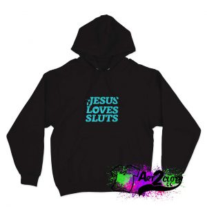 Jesus Loves Sluts Hoodie