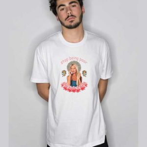 Paris Hilton Stop Being Poor T Shirt