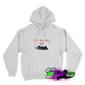 Try It You’ll Like It 69 Hoodie