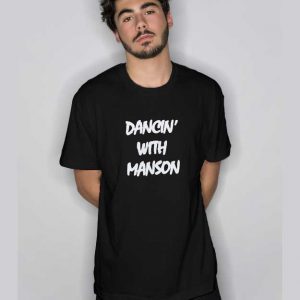 Dancin’ With Manson T Shirt