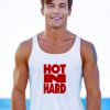 Hot N Hard Tank Top