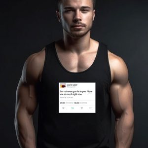 Kanye West Tweet I’m Not EvenGon Lie To You Tank Top